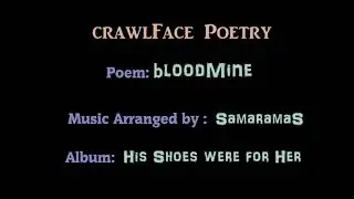 crawlFace - poetry - bloodMine - Album: His Shoes were for Her