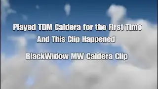 Played TDM Caldera for the First Time And This Clip happened