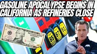 Gasoline Apocalypse Starts To Hit California As Refinery Closes $12 Gas!