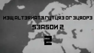 New Alternate Future of Europe Season 2 Part 2 - Danger Comes Unexpected