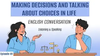 Making Decisions and Talking About Choices in Life | English Listening