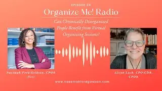 Can Chronically Disorganized People Benefit From Virtual Organizing Sessions? with Alison Lush, CPO&reg;