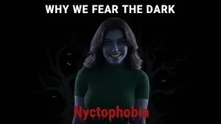 Why We Fear the Dark | Nyctophobia Explained