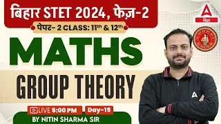 Bihar STET Math Paper 2-2024 | Bihar STET 11th & 12th Group Theory Maths Class by Nitin Sir #15