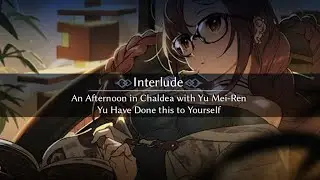 Yu Mei-Ren Interlude - Yu Have Done This to Yourself (Fate GO NA)