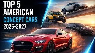 Top 5 American Concept Cars Hitting the Streets in 2026-2027