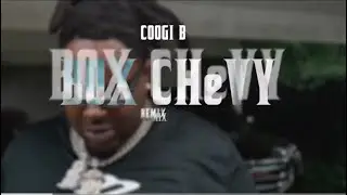 Coogi b _ Box Chevy Remix