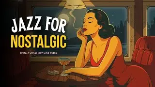 Nostalgic Jazz Noir 1940s  &ndash; Sultry Female Vocal Jazz for Late-Night Desir & Intimate Romance 💋