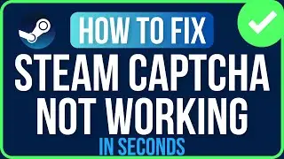 HOW TO FIX STEAM CAPTCHA ERROR (Easy Tutorial) | Steam Login Captcha Error Problem