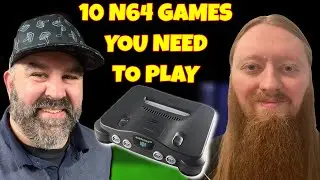 10 Nintendo 64 Games You NEED to Play!