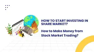 How to Start Investing in Share Market? How to Make Money from Stock Market Trading?