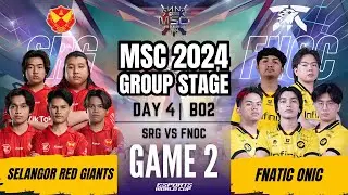 SRG VS FNOC | SELANGOR RED GIANTS vs FNATIC ONIC GAME 2 | DAY 4 | MLBB MSC 2024 x EWC Group Stage