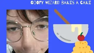 Goofy Wizard bakes a cake