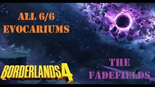 ALL 6/6 EVOCARIUMS - The Fadefields (Borderlands 4)