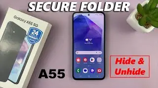 How To Hide /Unhide Secure Folder On Samsung Galaxy A55 5G