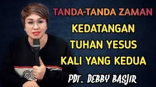 Pdt. Debby Basjir - Tanda zaman kedatangan Tuhan Yesus kali yang kedua