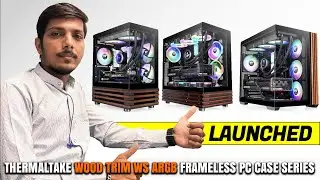 Thermaltake Wood-Trim WS ARGB Frameless PC Case Series Launched -Explained All Spec, Features & More