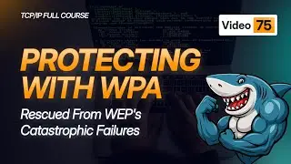 Protecting Wireless WPA Tutorial | Advanced WiFi Security Protocol | TCP/IP Course 2025 - #Video75