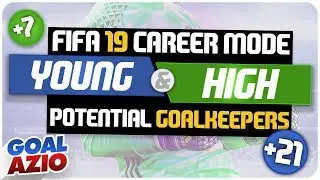 Young & High Potential Goalkeepers | FIFA 19 Career Mode