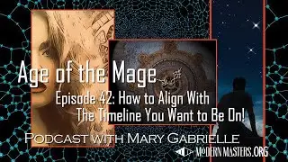 Age of the Mage Ep. 42: Align With the Timeline You Want & Explore 4 Ways to Raise Your Frequency