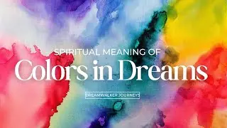 Spiritual Meaning of Colors in Dreams