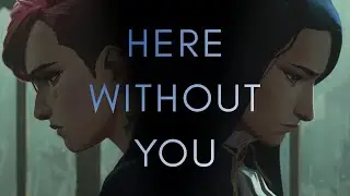 Arcane | Vi and Caitlyn - Here Without You