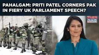 Pahalgam Horror Reaches UK Parliament: Watch Priti Patel Corner Pakistan, Back India In Fiery Speech