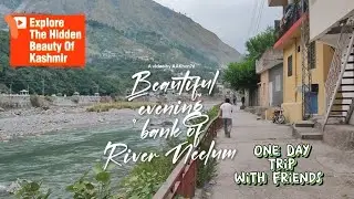 One Day Trip with Friends |Natural Beauty Of River Neelum | #aakhan76