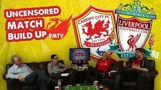 Cardiff v Liverpool: The Uncensored Match Build Up Show