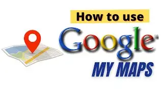 Google My Maps Tutorial 2021