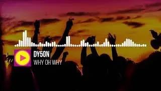Dy5oN - Why Oh Why
