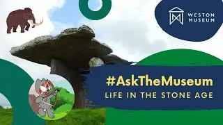 #AskTheMuseum - Life In The Stone Age