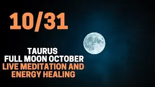 Taurus Full Moon October 31 2020 Live Meditation and Distant Reiki Energy Healing