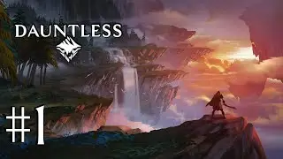 Dauntless Gameplay Walkthrough - Part 1!