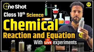 Chemical Reactions and equations One Shot with Live Experiment | Class 10th Science CBSE By Ashu sir