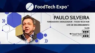 LIVE FOODTECH EXPO - ENCERRAMENTO