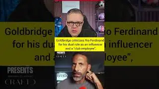 Goldbridge criticizes Rio Ferdinand for his dual role as an influencer and a &ldquo;club employee&rdquo;
