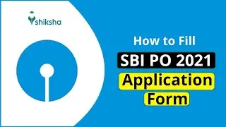 How to fill SBI PO Application Form 2021? Check Step-By-Step Process