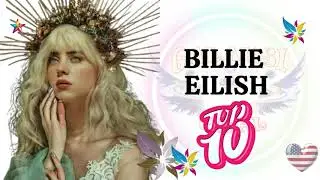 Top 10 Most Popular Billie Eilish Songs of All Time