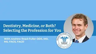 Dentistry, Medicine, or Both? Selecting the Profession for You