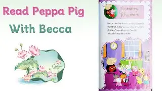 Becca Reads Peppa Pig -Nursery Rhymes  🎶🐷🎤| Bedtime Story for Kids (Read-Aloud)