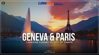 Geneva & Paris on a Budget | Low Cost Vibes Travel Deals