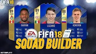 FIFA 18 Squad Builder - THE MOST OVERPOWERED TOTS? w/ TOTS Lozano, TOTS Farfan + TOTS Kokorin!