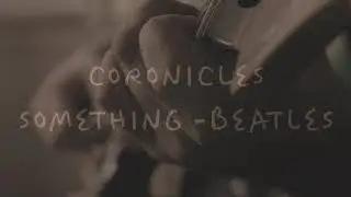 Coronicles - Something - Beatles