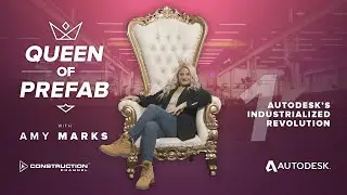 QUEEN OF PREFAB E1 : AUTODESK'S INDUSTRIALIZED REVOLUTION