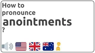 How to pronounce anointments in english?