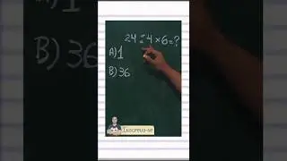 🧠 24 &divide; 4 &times; 6 &mdash; Is the answer 1 or 36? Most people get this math expression wrong!