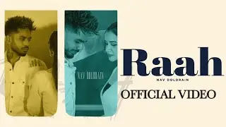 Raah Song - Nav Dolorain|Aamreen Sharma|Guri Ghuman|Nav Dolorain New Song|New Punjabi Song 2024
