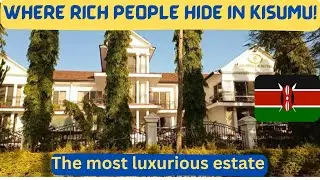 WHERE RICH PEOPLE HIDE IN KENYA|A walk through Kisumu's  most  luxurious estate