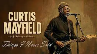 Chicago Soul | Curtis Mayfield Inspired 1970s Soul – Things I Never Said [Unreleased Album]